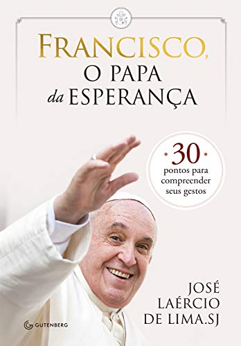Livro PDF Francisco, o papa da esperança: 30 pontos para compreender seus gestos