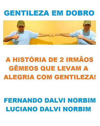 Livro PDF GENTILEZA EM DOBRO! A HISTÓRIA DE 2 IRMÃOS GÊMEOS QUE LEVAM A ALEGRIA COM GENTILEZA!