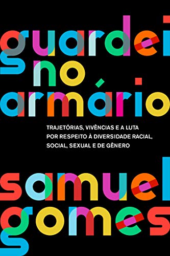 Livro PDF Guardei no armário: Trajetórias, vivências e a luta por respeito à diversidade racial, social, sexual e de gênero