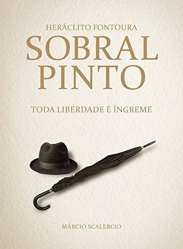 Capa do livro: Heráclito Fontoura Sobral Pinto: toda liberdade é íngreme - Ler Online pdf