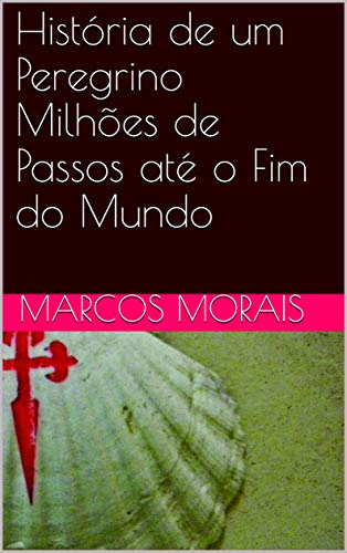 Livro PDF História de um Peregrino Milhões de Passos até o Fim do Mundo