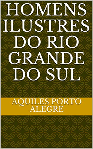 Livro PDF Homens Ilustres do Rio Grande do Sul