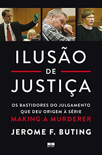 Livro PDF Ilusão de justiça: Os bastidores do julgamento que deu origem à série Making a Murderer