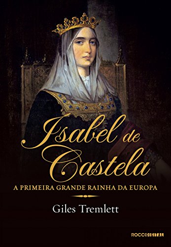Capa do livro: Isabel de Castela: A primeira grande rainha da Europa - Ler Online pdf