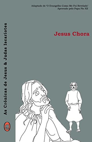 Capa do livro: Jesus Chora (As Crónicas de Jesus & Judas Iscariotes Livro 3) - Ler Online pdf