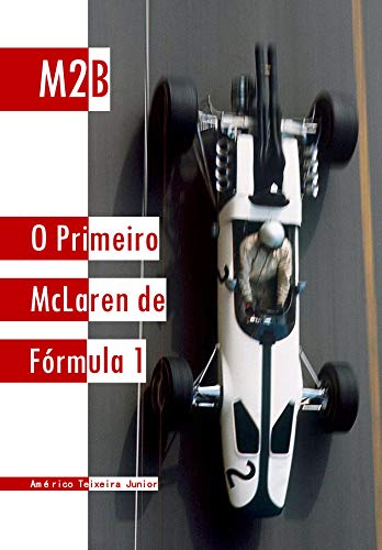 Capa do livro: M2B: O Primeiro McLaren de Fórmula 1 - Ler Online pdf