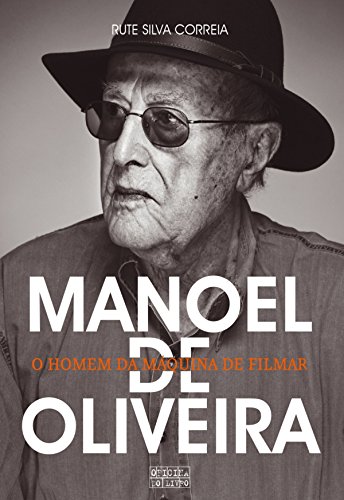 Livro PDF Manoel de Oliveira O Homem da Máquina de Filmar