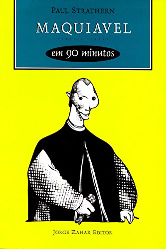 Livro PDF: Maquiavel em 90 minutos (Filósofos em 90 Minutos)