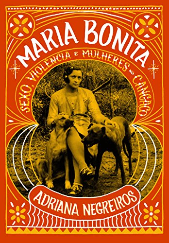 Capa do livro: Maria Bonita: Sexo, violência e mulheres no cangaço - Ler Online pdf