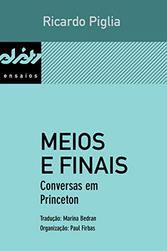 Livro PDF: Meios e finais: Conversas em Princeton (Peixe-elétrico ensaios)