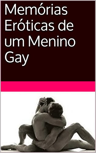 Livro PDF Memórias Eróticas de um Menino Gay: Por Sergio Viula