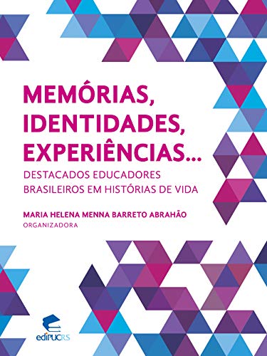 Capa do livro: Memórias, identidades experiências… destacados educadores brasileiros em histórias de vida - Ler Online pdf
