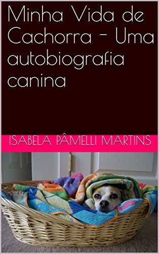 Capa do livro: Minha Vida de Cachorra – Uma autobiografia canina - Ler Online pdf