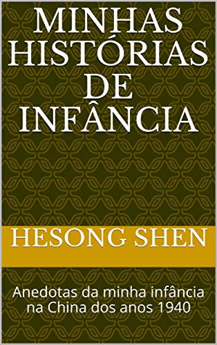 Livro PDF Minhas histórias de infância: Anedotas da minha infância na China dos anos 1940