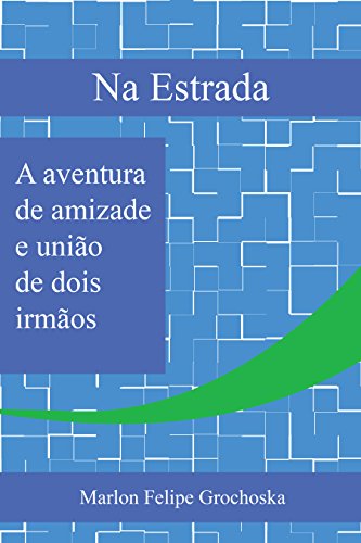 Livro PDF Na Estrada: A aventura de amizade e união de dois irmãos!