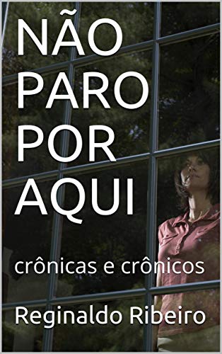 Livro PDF NÃO PARO POR AQUI : crônicas e crônicos (pensamentos de um dia)