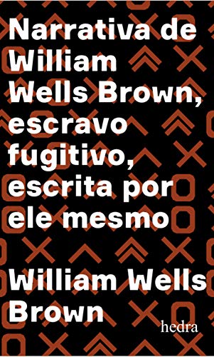 Capa do livro: Narrativa de William Wells Brown, escravo fugitivo: Escrita por ele mesmo - Ler Online pdf
