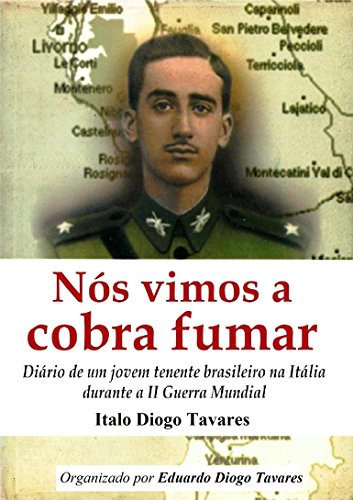 Livro PDF Nós vimos a cobra fumar: Diário de um jovem tenente brasileiro na Itália durante a II Guerra Mundial