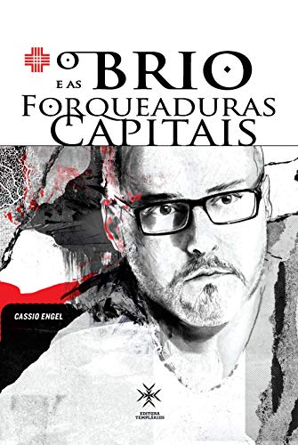 Livro PDF O brio e as forqueaduras capitais: autobiografia Cassio Engel