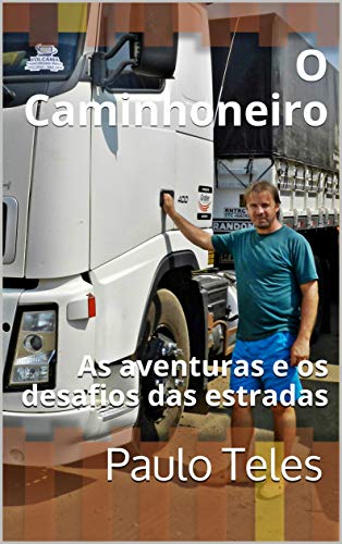 Capa do livro: O Caminhoneiro: As aventuras e os desafios das estradas - Ler Online pdf