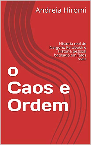 Livro PDF o Caos e Ordem: História real de Nargono Karabakh e História pessoal baseado em fatos reais (Azerbaijão para o Brasil)