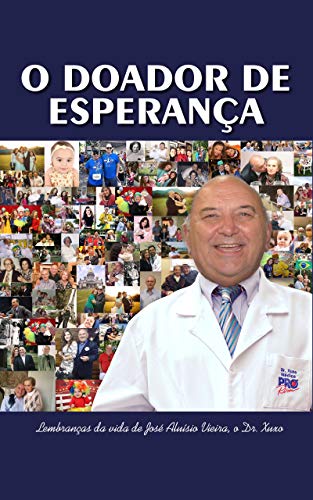 Livro PDF O doador de esperança: Lembranças da vida de José Aluísio Vieira, o Dr. Xuxo