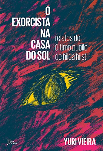 Livro PDF: O exorcista na Casa do Sol: Relatos do último pupilo de Hilda Hilst