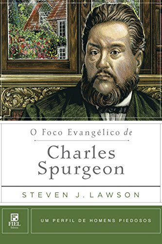 Livro PDF O Foco Evangélico de Charles Spurgeon (Um Perfil de Homens Piedosos)