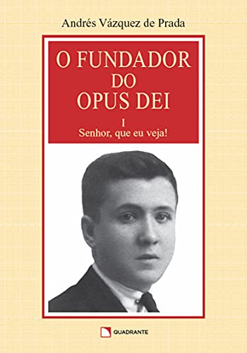 Capa do livro: O fundador do Opus Dei – Volume 1 – Senhor, que eu veja! - Ler Online pdf