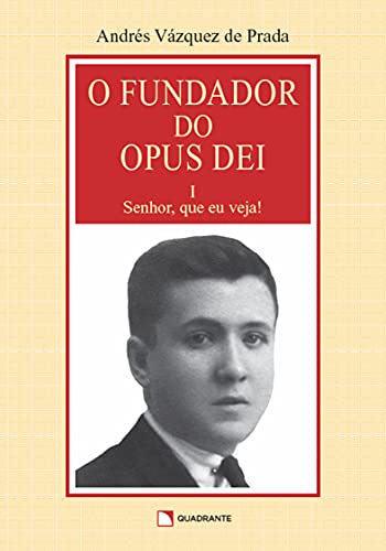 Livro PDF O fundador do Opus Dei – Volume 1 – Senhor, que eu veja!