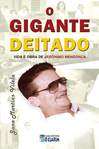 Capa do livro: O Gigante Deitado: Vida e obra de Jerônimo Mendonça - Ler Online pdf