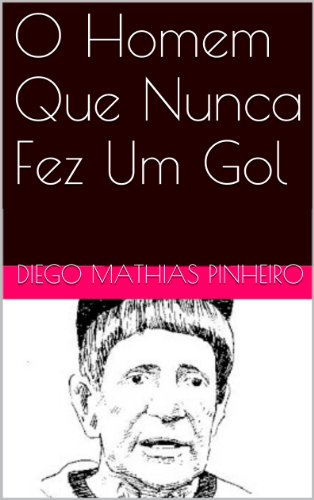 Livro PDF O Homem Que Nunca Fez Um Gol