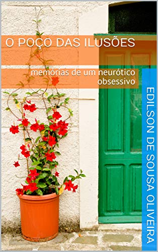 Capa do livro: O Poço das Ilusões: memórias de um neurótico obsessivo - Ler Online pdf