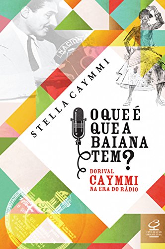 Capa do livro: O que é que a baiana tem?: Dorival Caymmi na era do rádio - Ler Online pdf