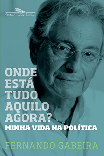 Livro PDF Onde está tudo aquilo agora?: Minha vida na política