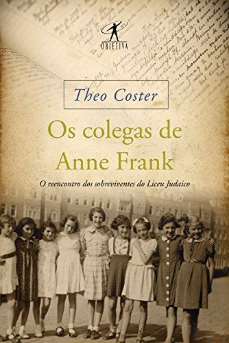 Capa do livro: Os colegas de Anne Frank: O reencontro dos sobreviventes do Liceu Judaico - Ler Online pdf