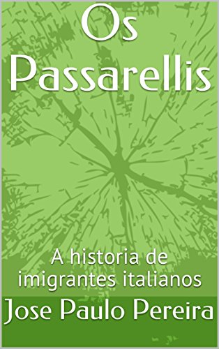 Capa do livro: Os Passarellis: A historia de imigrantes italianos - Ler Online pdf