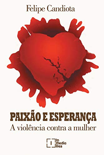 Capa do livro: Paixão e Violência: A violência contra a mulher - Ler Online pdf