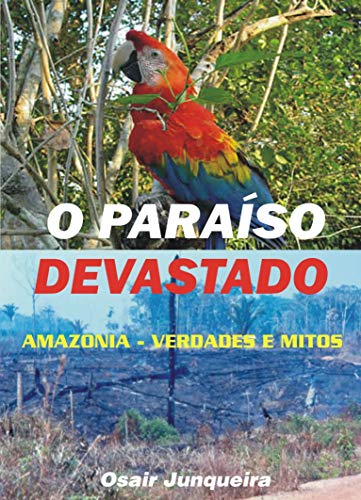 Livro PDF Paraíso Devastado: Amazônia – Verdades e mitos