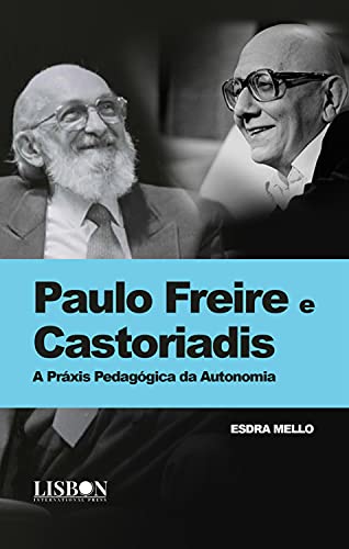 Capa do livro: Paulo Freire e Castoriadis: A Práxis Pedagógica da Autonomia - Ler Online pdf