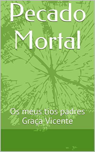 Capa do livro: Pecado Mortal: Os meus tios padres Graça Vicente - Ler Online pdf
