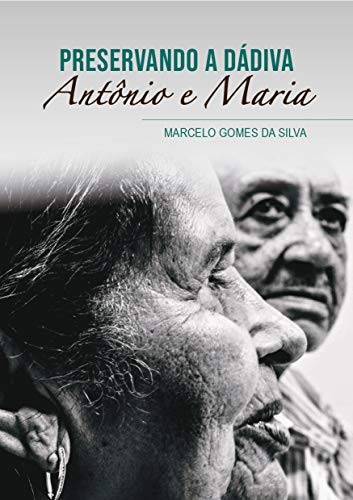 Capa do livro: Preservando a Dádiva: Antônio e Maria Silva - Ler Online pdf