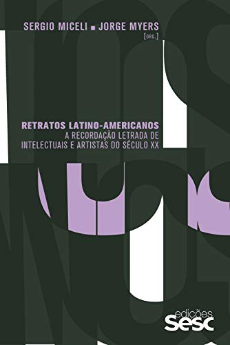 Livro PDF Retratos latino-americanos: a recordação letrada de intelectuais e artistas do século XX