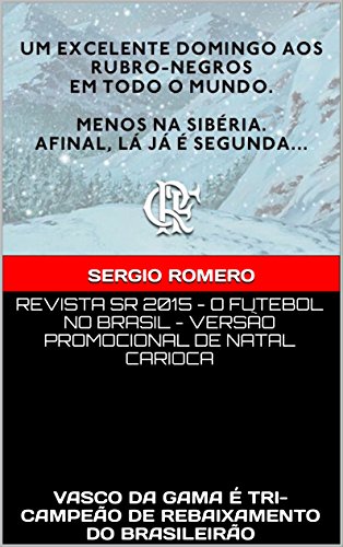 Livro PDF REVISTA SR 2015 – O FUTEBOL NO BRASIL – VERSÃO CARIOCA: VASCO DA GAMA É TRI-CAMPEÃO DE REBAIXAMENTO DO BRASILEIRÃO