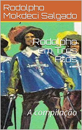 Capa do livro: Rodolpho em Três Atos: A compilação - Ler Online pdf
