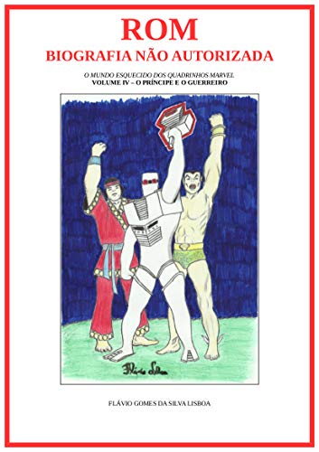 Capa do livro: Rom, Biografia Não Autorizada – Volume IV: O Príncipe e o Guerreiro - Ler Online pdf