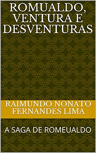 Livro PDF ROMUALDO, VENTURA e DESVENTURAS: A SAGA DE ROMEUALDO