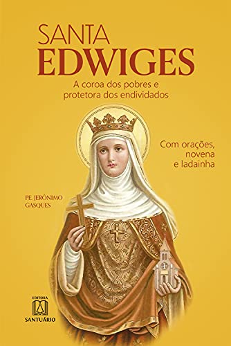 Livro PDF: Santa Edwiges: A coroa dos pobres e protetora dos endividados