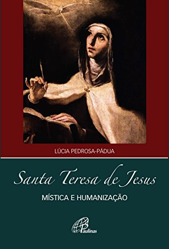 Capa do livro: Santa Teresa de Jesus: Mística e humanização - Ler Online pdf