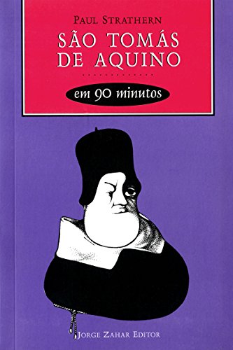 Livro PDF: São Tomás de Aquino em 90 minutos: (1225-1274) (Filósofos em 90 Minutos)